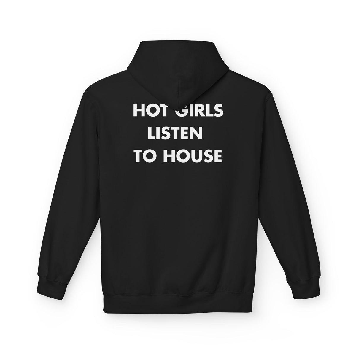 Black hoodie with HOT GIRLS LISTEN TO HOUSE back print