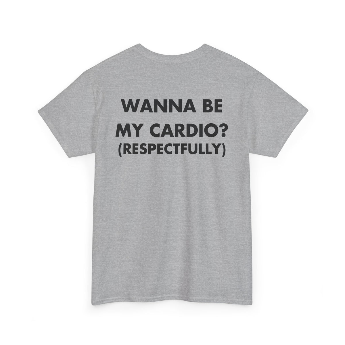 Sport Grey T-shirt with WANNA BE MY CARDIO? (RESPECTFULLY) back print