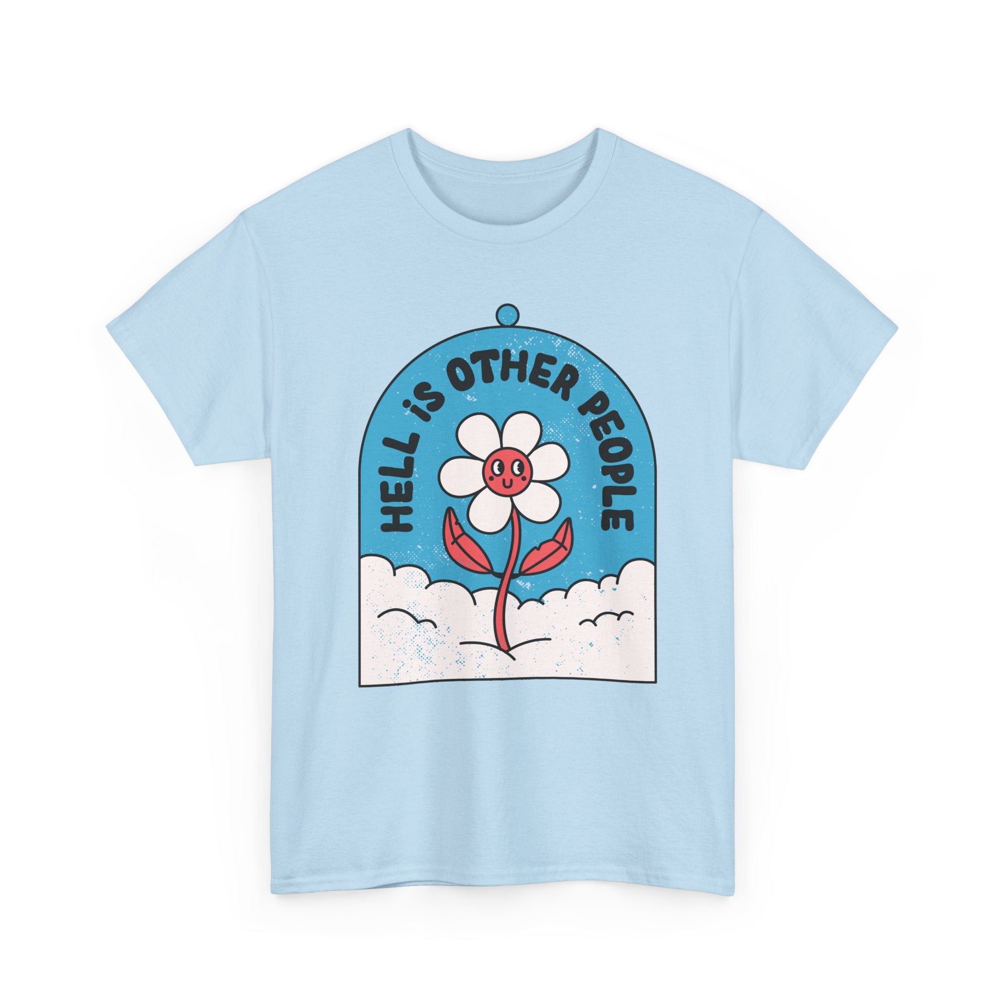 Hell is other People - T-Shirt Front Print