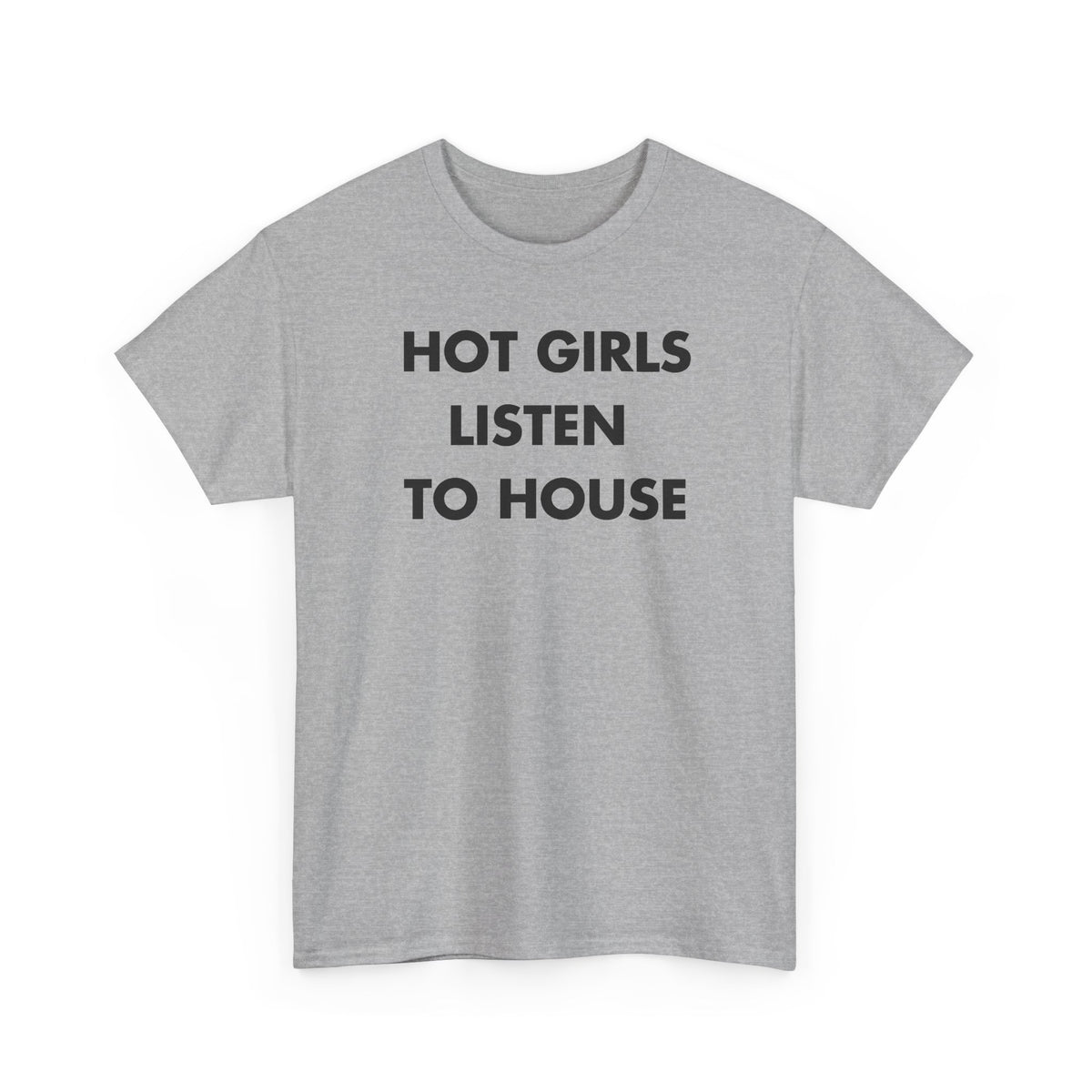 Sport Grey T-shirt with HOT GIRLS LISTEN TO HOUSE front print