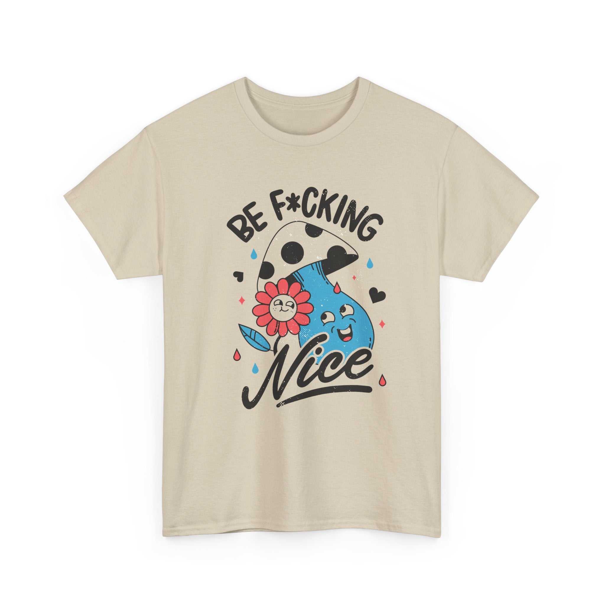 Be f*cking Nice - T-Shirt Front Print