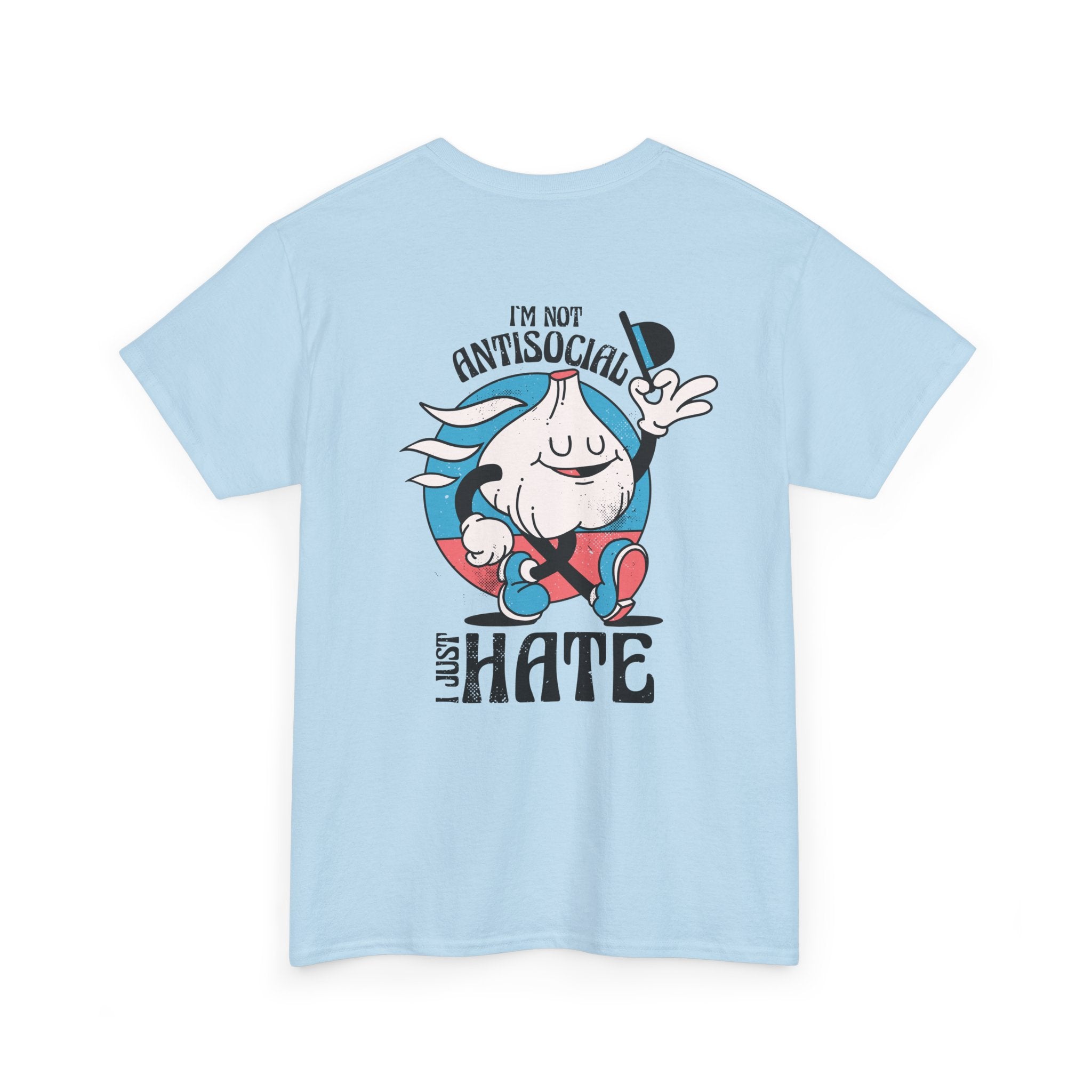 I´m not Antisocial I just hate - T-Shirt Back Print