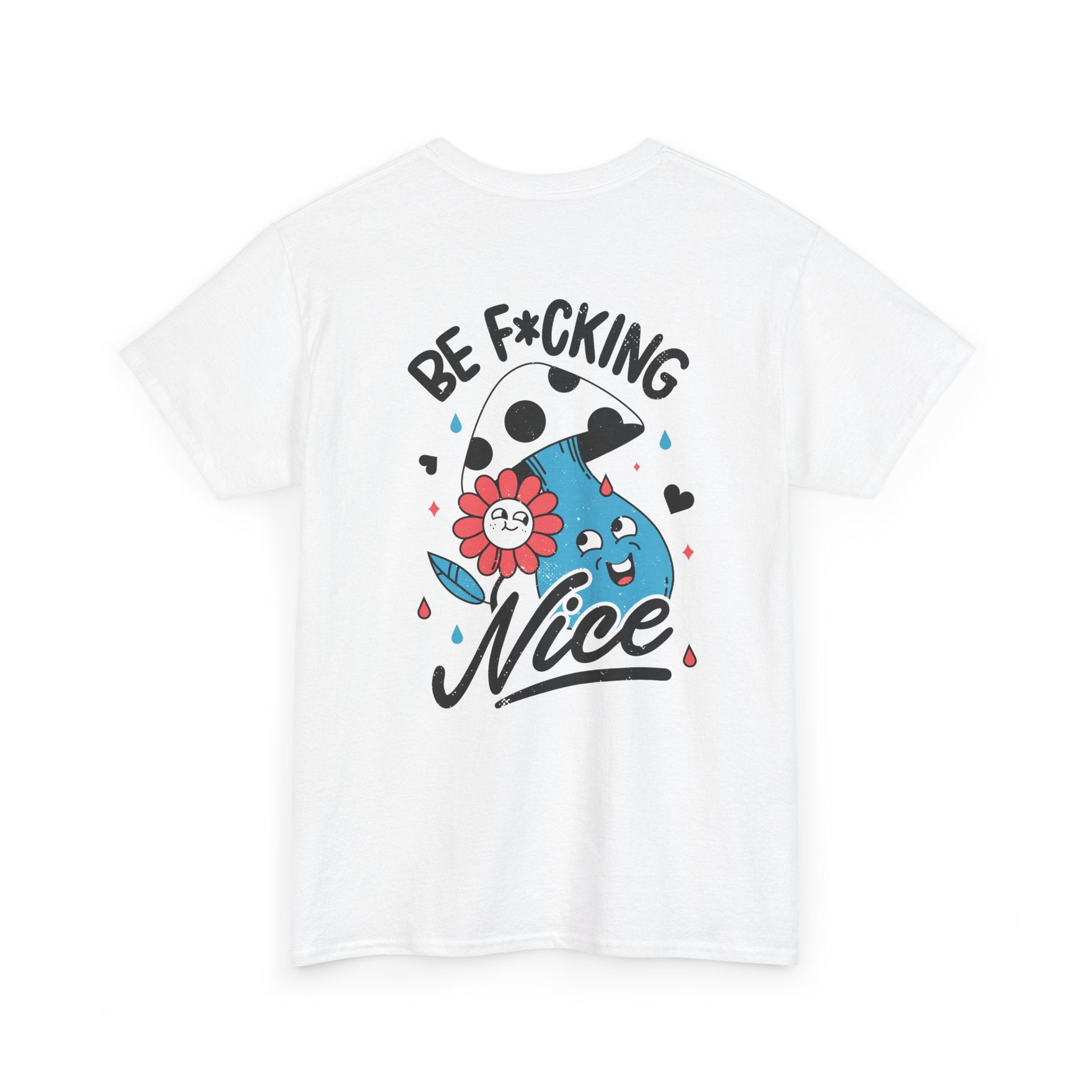 Be f*cking Nice - T-Shirt Back Print