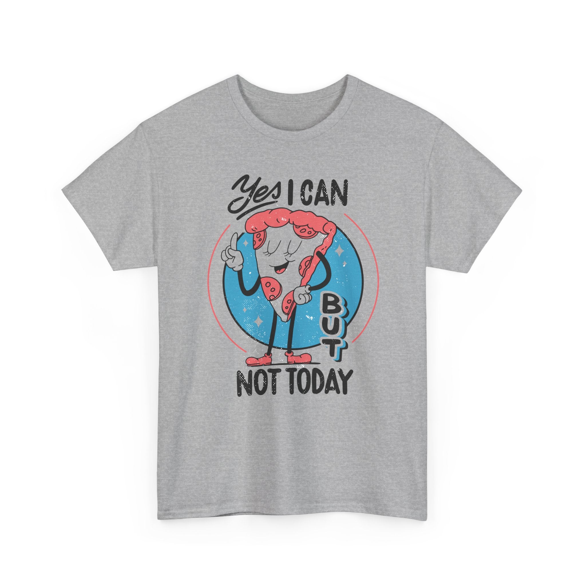 Yes I can but not Today - T-Shirt Front Print