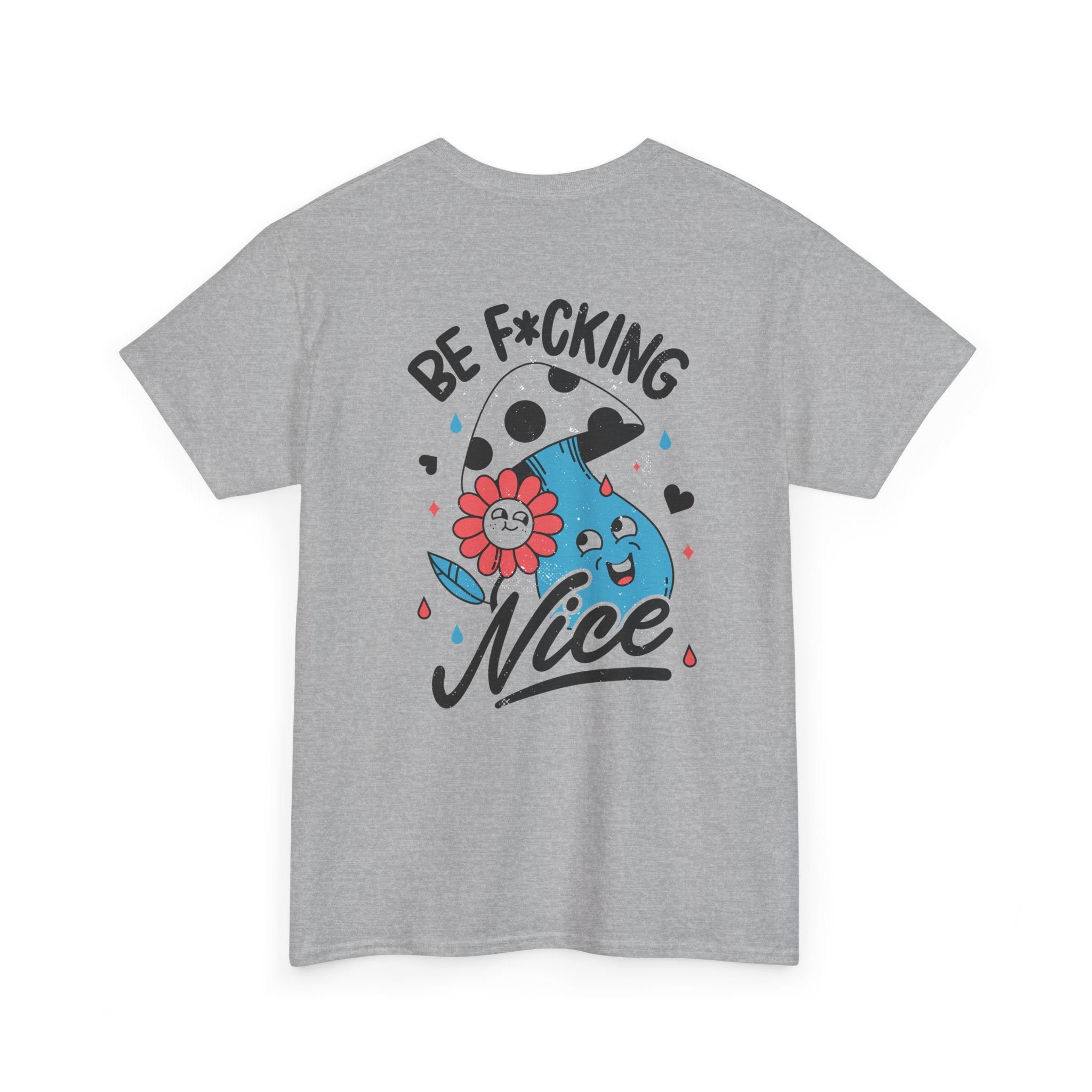 Be f*cking Nice - T-Shirt Back Print