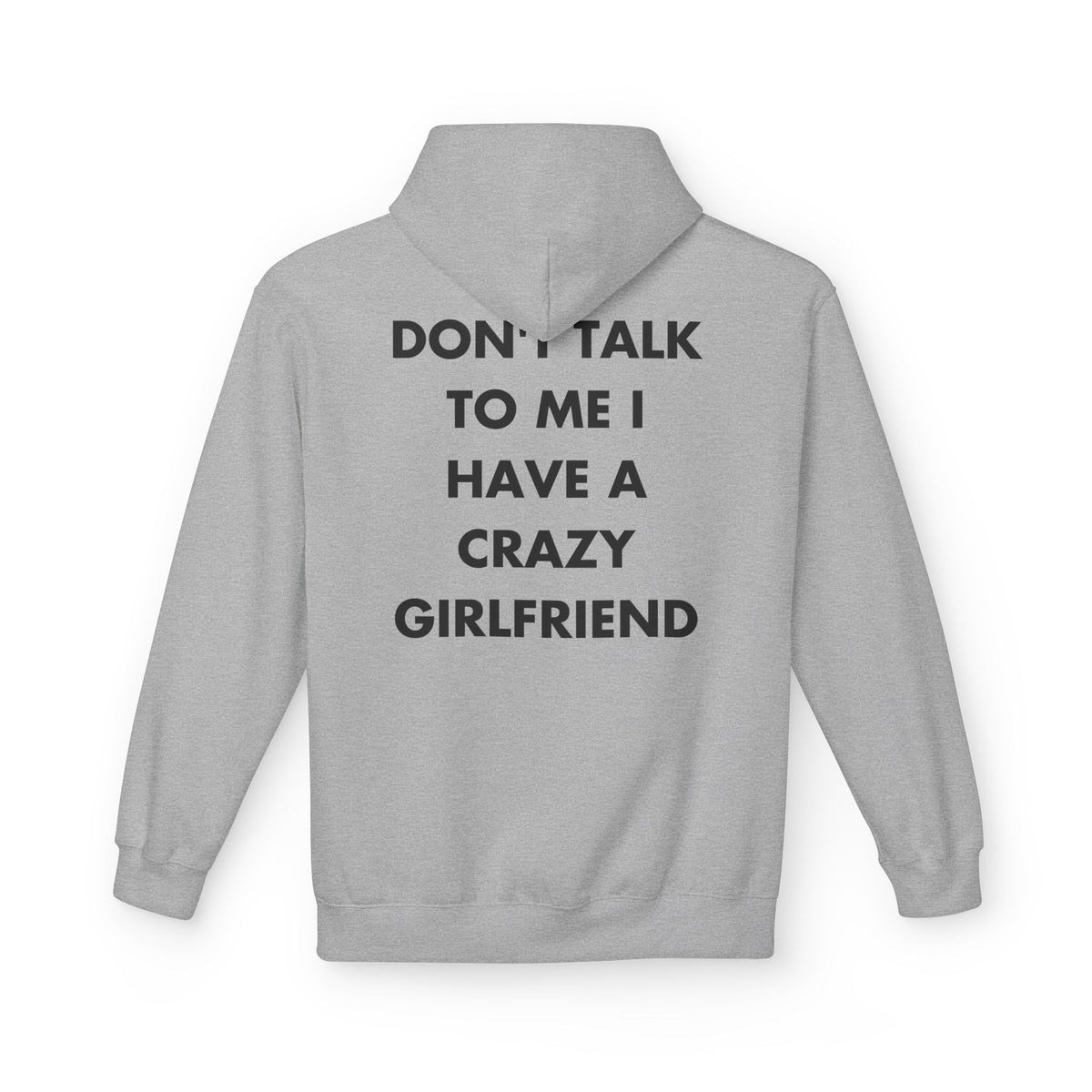 Sport Grey hoodie with DON'T TALK TO ME I HAVE A CRAZY GIRLFRIEND back print