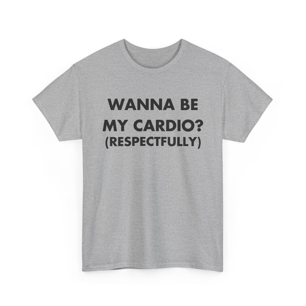 Sport Grey T-shirt with WANNA BE MY CARDIO? (RESPECTFULLY) front print