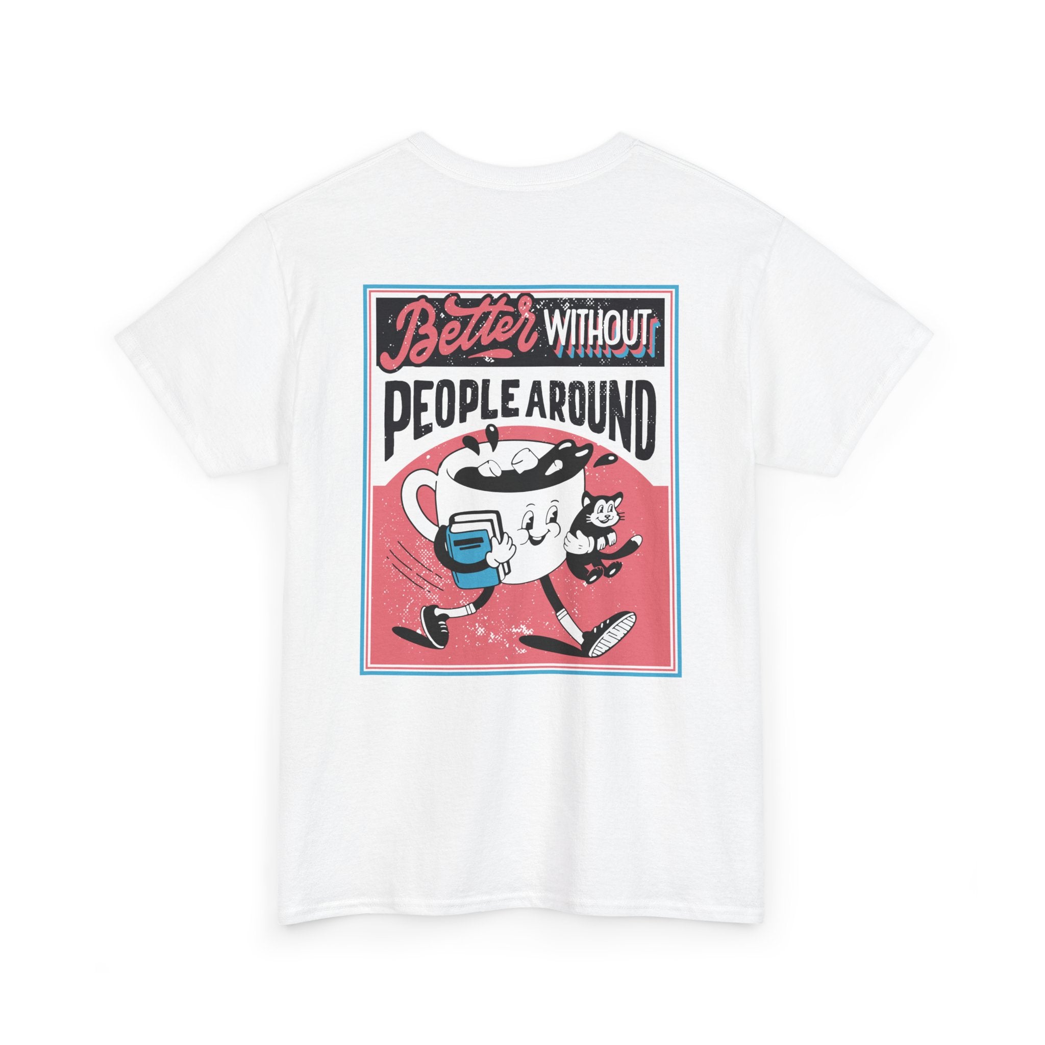 Better without People around - T-Shirt Back Print