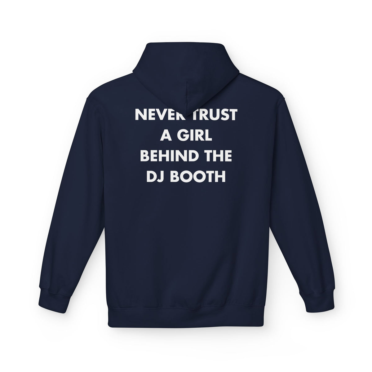 Navy hoodie with NEVER TRUST A GIRL BEHIND THE DJ BOOTH back print
