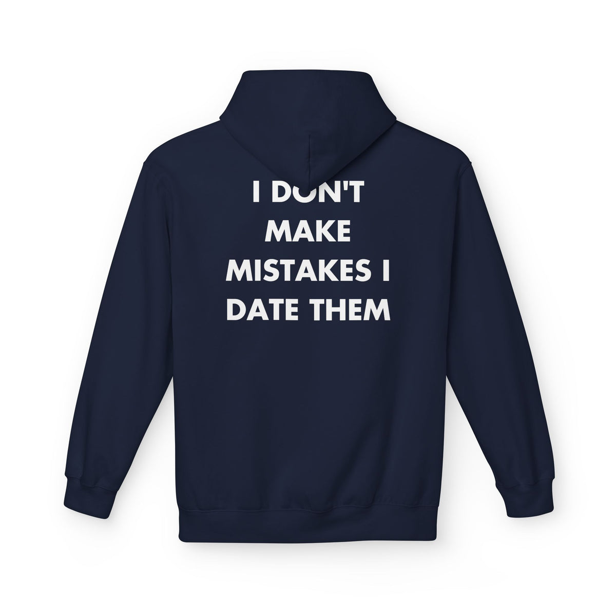 Navy hoodie with I DON'T MAKE MISTAKES I DATE THEM back print