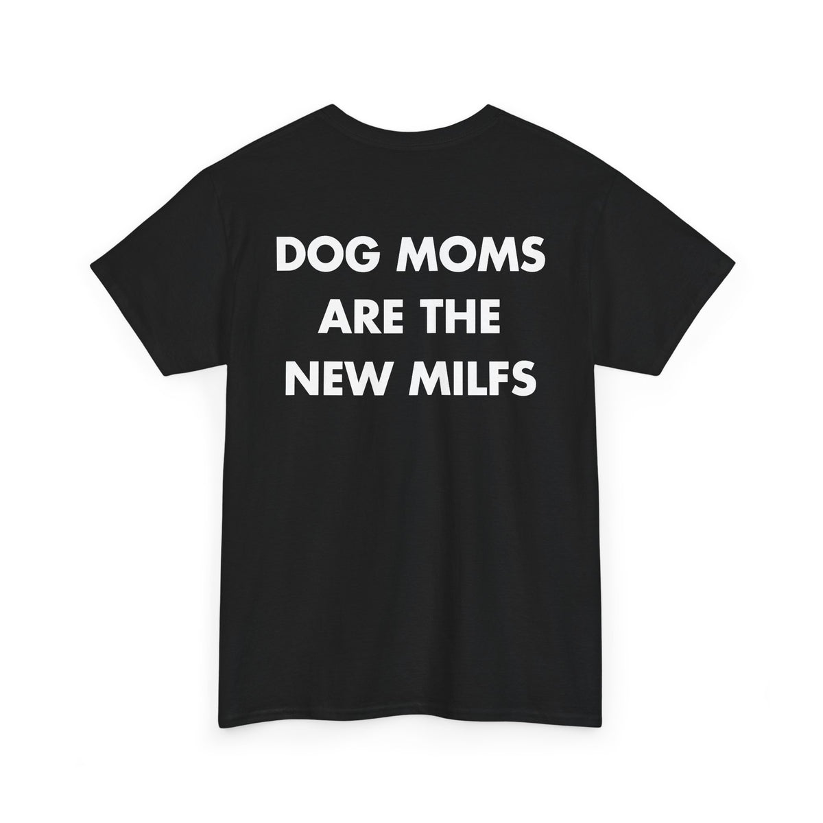 Black T-shirt with DOG MOMS ARE THE NEW MILFS back print