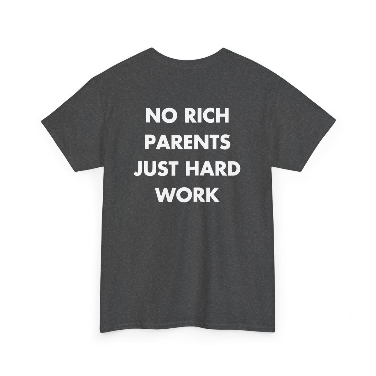 Dark Heather T-shirt with NO RICH PARENTS JUST HARD WORK back print