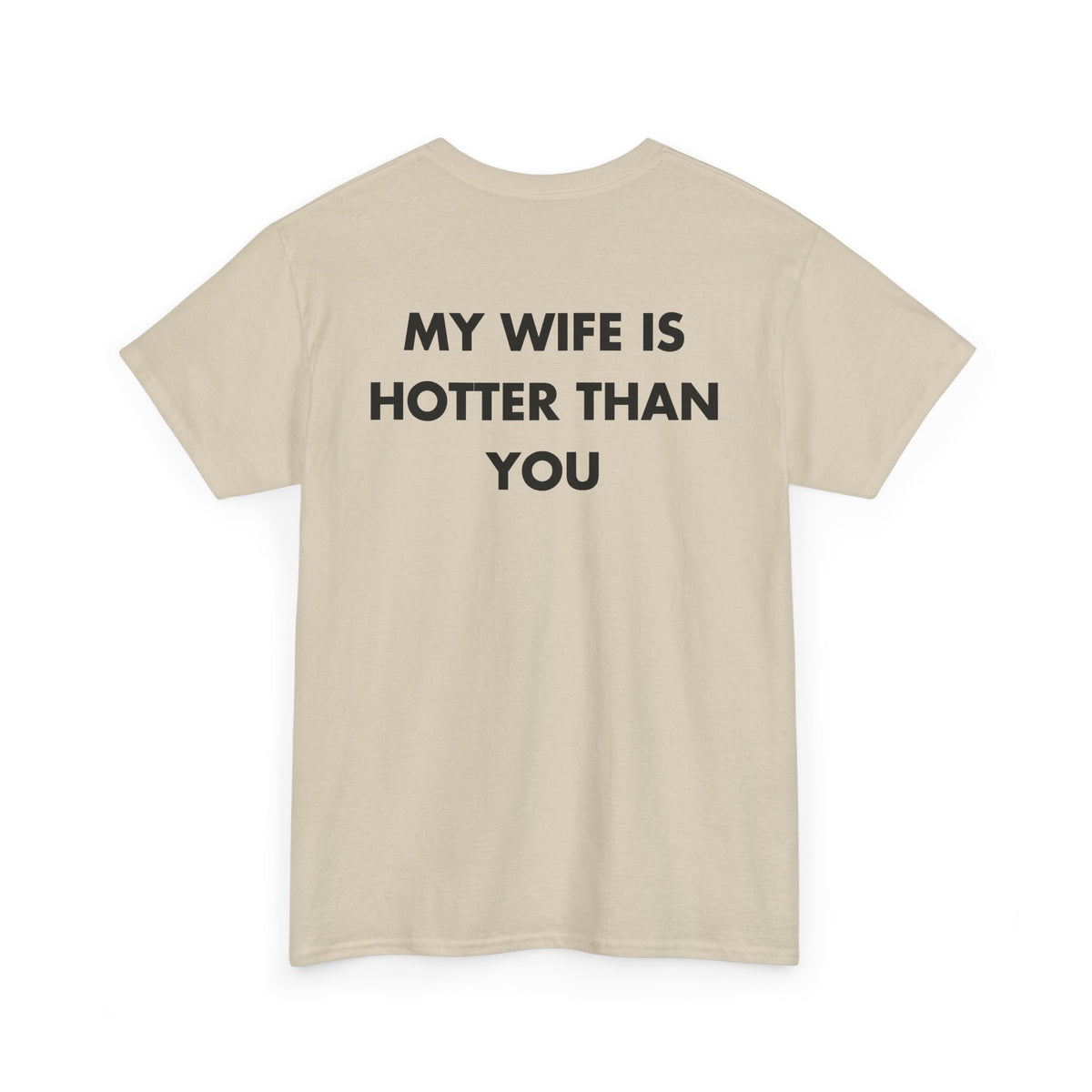 Sand T-shirt with MY WIFE IS HOTTER THAN YOU back print