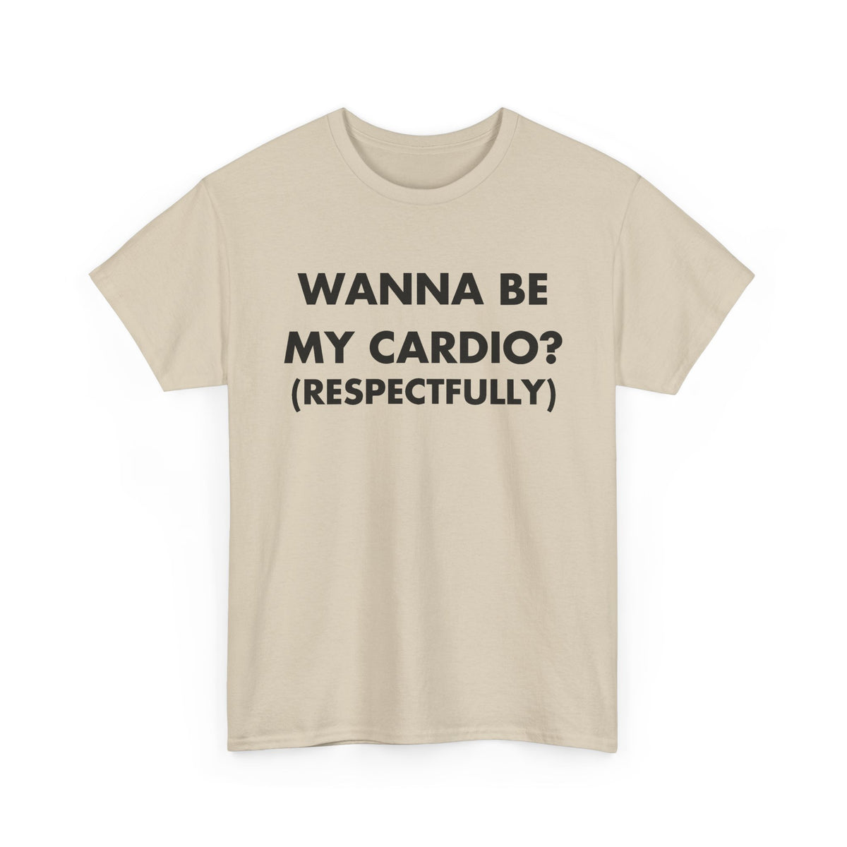 Sand T-shirt with WANNA BE MY CARDIO? (RESPECTFULLY) front print