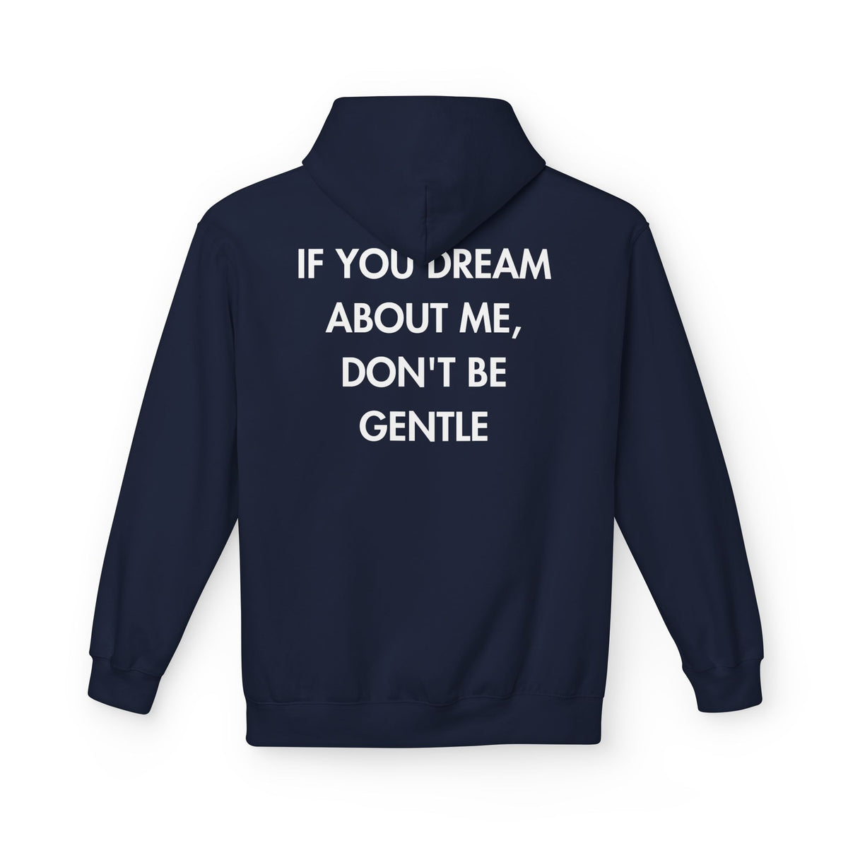 Navy hoodie with IF YOU DREAM ABOUT ME, DON'T BE GENTLE back print
